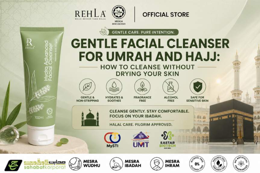 Gentle Facial Cleanser for Umrah and Hajj: How to Cleanse Without Drying Your Skin