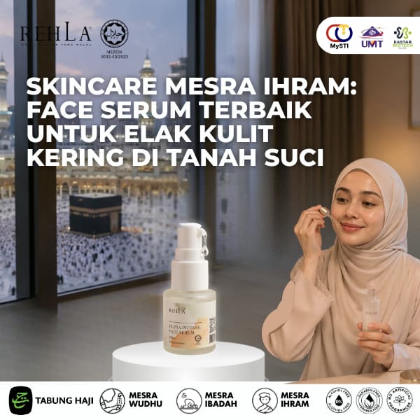Skincare Mesra Ihram: Face Serum Terbaik Untuk Elak Kulit Kering di Tanah Suci