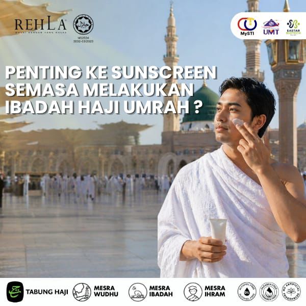 Penting ke sunscreen semasa melakukan ibadah Haji Umrah?